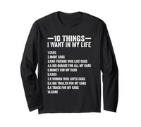 10 Things I Want in My Life Cars More Cars Funny Car Lover Long Sleeve T-Shirt