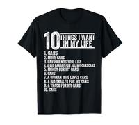 10 Things I Want in My Life Cars More Cars Funny Car Lover T-Shirt