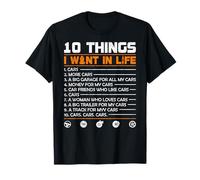 10 Things I Want In My Life Cars More Cars Funny for Carguy T-Shirt
