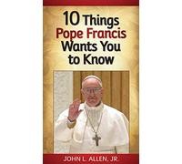 10 Things Pope Francis Wants You to Know
