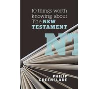 10 Things Worth Knowing About the New Testament