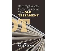 10 Things Worth Knowing About the Old Testament