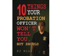10 Things Your Probation Officer Won’t Tell You But Should