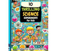 10 Thrilling Science Experiments for Kids: For the Love of Science: 4 (KiddieKatsBooks)