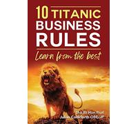 10 Titanic Business Rules: Learn from the best