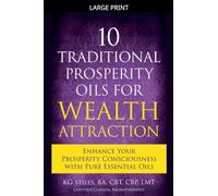 10 Traditional Prosperity Oils for Wealth Attraction Enhance Your Prosperity Consciousness with Pure Essential Oils