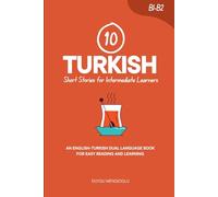 10 Turkish Short Stories for Intermediate Learners: An English-Turkish Dual-Language Book for Easy Reading and Learning (Learn Turkish)