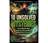 10 Unsolved Mysteries.The World's Most Dangerous and Unexplained Ongoing Natural Disasters: The Forgotten Catastrophes Still Unfolding Right Now, ... Mega-Drought (Paranormal X-File Reports)