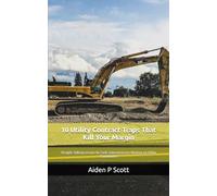 10 Utility Contract Traps That Kill Your Margin: Straight-Talking Lessons for Civils Subcontractors Working on Utility Frameworks: 1 (The Utility Survival Series)