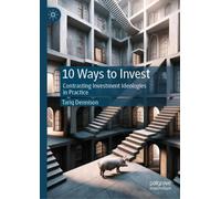 10 Ways to Invest : Contrasting Investment Ideologies in Practice