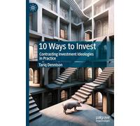 10 Ways to Invest: Contrasting Investment Ideologies in Practice