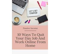 10 Ways to Quit Your Job and Work From Home