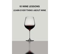 10 wine lessons: learn everything about wine