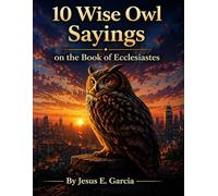 10 WISE OWL SAYINGS ON THE BOOK OF ECCLESIASTES