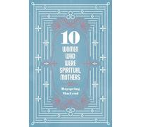 10 Women Who Were Spiritual mothers