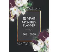 10 Year Monthly Planner | 2021-2030: A Ten Year 120 Months Calendar to Organize and Schedule Agenda | One Month Per Page | Includes Additional Space ... as Memory Book | Tulips Black Cover Design