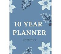 10 Year Monthly Planner: Ten Year Calendar 2021-2030 Monthly, Diary, 120 Months Agenda Planner with Holiday, Academic Schedule Organizer, Chaos Coordinator.
