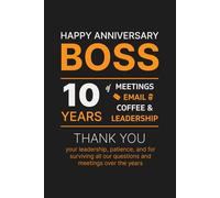 10 Year Work Anniversary Notebook for Boss: Thoughtful Appreciation, Thank you & Inspirational Gift for Managers, Office Bosses, and Leaders from Employees, Co-workers