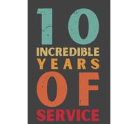 10 Years of Service Journal - 10th Work Anniversary Notebook, 120 Pages, 6x9 Lined Journal, Employee Appreciation Gift, Ten Year Staff Recognition & Incentive Reward