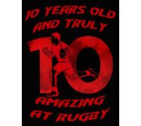 10 Years Old And Truly Amazing At Rugby: Drawing pad Gifts for Boys 10 Year Old | Sketchbook for a Funny 10th Birthday | Large Sketch Paper for Drawing, Doodling or Sketching, 150 Pages 8,5x11in