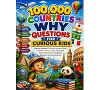 100,000 Countries Why Questions for Curious Kids: Explore Amazing Countries, Famous Places, Cultures, Animals, Food, Flags, and Natural Wonders Through Fun Questions and Easy Answers