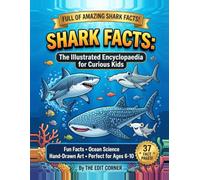 100,000 why book about Shark Facts: An Illustrated encyclopaedia for Curious Kids Ages 6-10