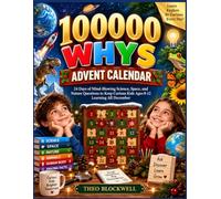 100,000 Whys Advent Calendar: 24 Days of Mind-Blowing Science, Space, and Nature Questions to Keep Curious Kids Ages 8-12 Learning All December