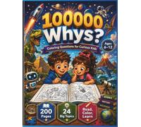 100,000 Whys Coloring Questions for Kids 6-12: A giant coloring question book packed with fun facts, exciting topics, and creative discovery for ... Question & Answer Adventure for Curious Kids)