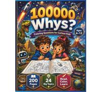 100,000 Whys Coloring Questions for Kids: A giant coloring question book packed with fun facts, exciting topics, and creative discovery for curious ... Question & Answer Adventure for Curious Kids)