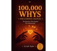100,000 Whys For Curious Couples Part 1: The Questions That Explain Your Relationship