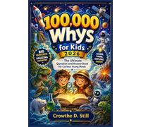 100,000 Whys for Kids 2026: The Ultimate Question and Answer Book for Curious Young Minds
