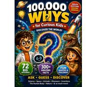 100,000 Whys for Kids: The Mystery Lab - 72 Big Questions, Clear Answers & 300+ Amazing Facts About Science, Space, Animals, Dinosaurs, the Human Body, Technology & How the World Works | Ages 6-12