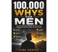 100,000 whys for men: Big questions, real answers, and the science behind everything that makes you who you are. (100,000 Whys Encyclopedia)