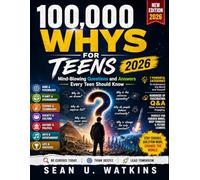100,000 Whys for Teens 2026: Mind-Blowing Questions and Answers Every Teen Should Know