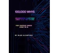 100,000 Whys: Unanswered Questions About AI & the Future