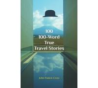 100 100-Word True Travel Stories