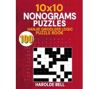 100 10x10 Nonograms Puzzles: Hanjie Griddlers Logic Puzzle Book