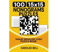 100 15x15 Nonograms Puzzles: Hanjie Griddlers Logic Puzzle Book