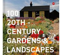 100 20th-Century Gardens and Landscapes