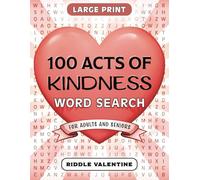 100 Acts of Kindness Word Search for Adults and Seniors Large Print: Uplift Your Spirits with 100 Heartwarming Puzzles to Spark Acts of Compassion