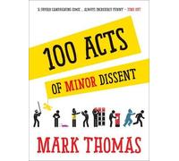 100 Acts of Minor Dissent by Mark Thomas (June 25, 2015) Paperback