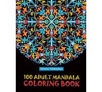 100 Adult Mandala Coloring Book: Intricate Patterns For Relaxation And Stress Relief