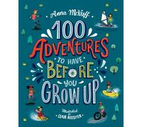 100 ADVENTURES TO HAVE BEFOR/YOU GROW UP (Paperback) (9781406388633)