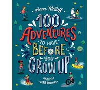 100 Adventures to Have Before You Grow Up