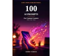 100 AI Prompts: For Content Creators - Copy, Paste, Create: Ready-to-Use Prompts, Checklists, and Examples for TikTok, Reels, and Shorts