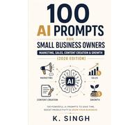 100 AI Prompts for Small Business Owners: Marketing, Sales, Content Creation & Growth (2026 Edition)