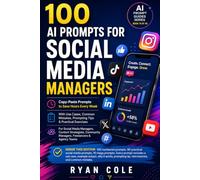 100 AI Prompts for Social Media Managers: Copy-Paste Prompts to Save Hours Every Week