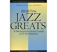 100 All-time Jazz Greats for saxophone, clarinet, flute and trumpet
