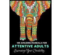 100 Amazing Animal Mandla For Attentive Adults: Use this Mandla coloring book to encourage your creativity | Anxiety-Reducing Artwork 100 Mandalas,... ... Meditation, Relaxation, and much more....