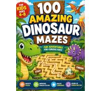 100 Amazing Dinosaur Mazes for Kids Ages 4-8